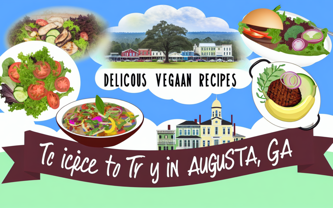 Delicious Vegan Recipes to Try in Augusta, GA – Embrace Plant